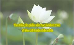 Tìm hiểu tác phẩm văn học là hành trình đi tìm chính bản thân mình